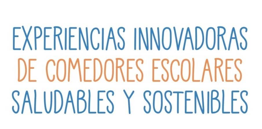 Experiencias innovadoras de comedores escolares saludables y sostenibles